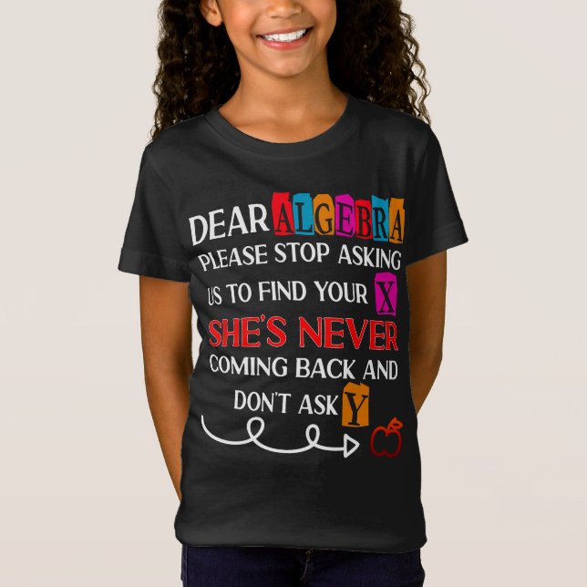 Bästa Algebra Sluta fråga ut Funny Math Quote T T Shirt (Framsida)