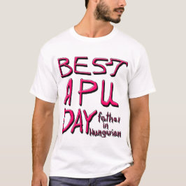 BÄSTA APU-DAGEN, FAR I UNGERSKA 2 T SHIRT