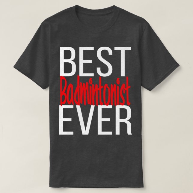 Bästa badmintonist någonsin 1 t shirt (Design framsida)