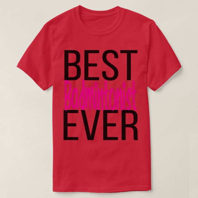 Bästa badmintonist någonsin 5 t shirt (Design framsida)