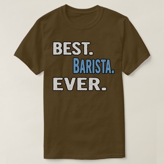 Bästa Barista någonsin-Coola Gift Idea 2 T Shirt (Design framsida)