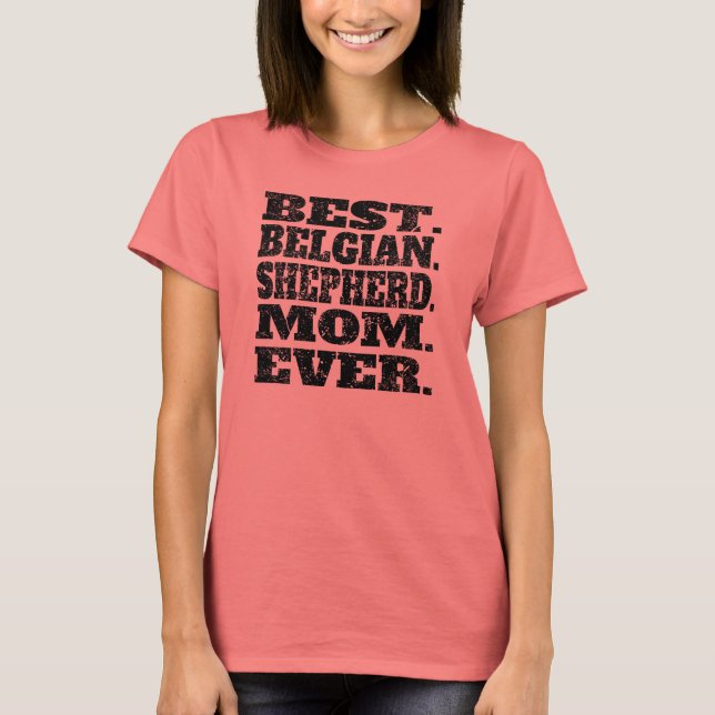 Bästa belgiska shepherd Mamma någonsin T Shirt (Framsida)