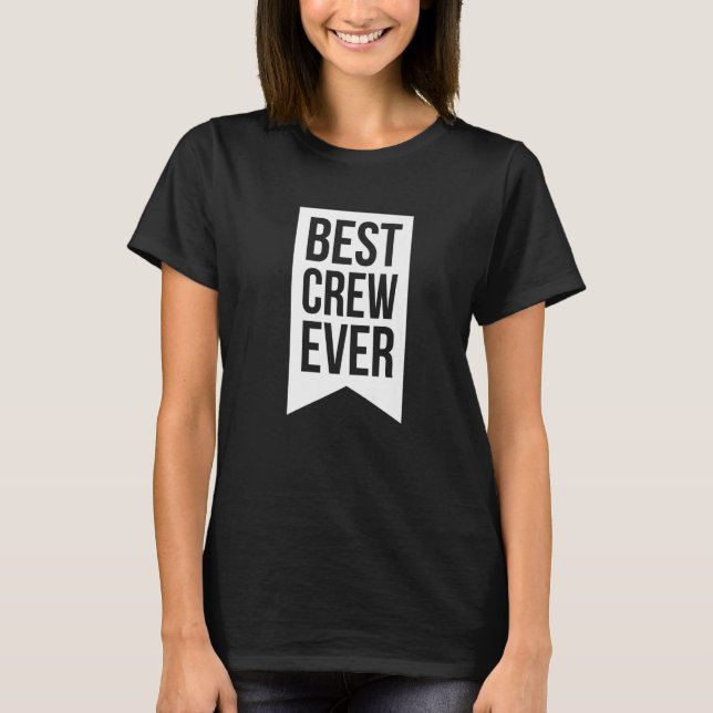 Bästa besättningsmedlem någonsin i gruppteamets ev t shirt (Framsida)