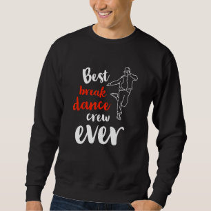 Bästa Break Dance Crew Någonsin  Team Gruppdans Co Lång Ärmad Tröja