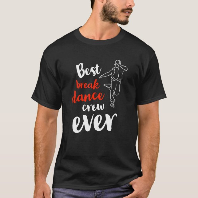 Bästa Break Dance Crew Någonsin  Team Gruppdans Co T Shirt (Framsida)