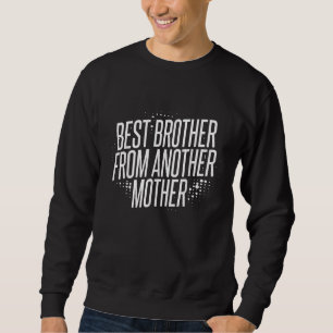 Bästa bror från ett annat Mor för en stegbrot Lång Ärmad Tröja