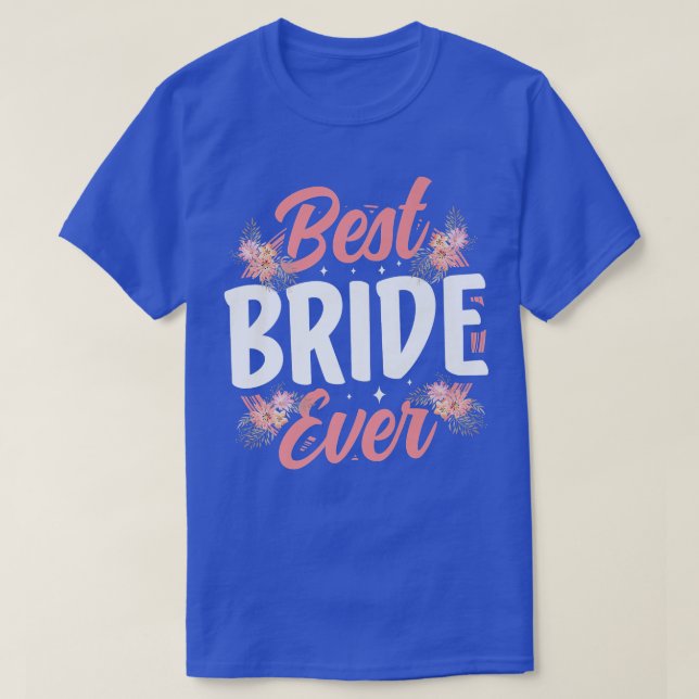 Bästa brud någonsin Bröllop Söt fest Henparty  T Shirt (Design framsida)