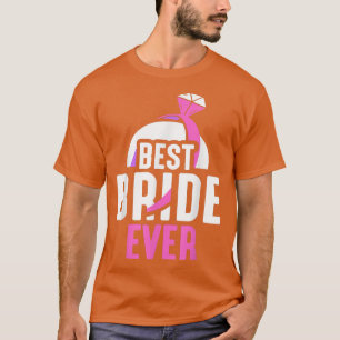 Bästa brud någonsin Söt fest Sängvätning Bröllop T Shirt