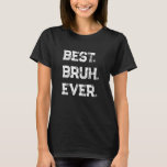 Bästa Bruh någonsin Favorite Bro Brother Birthday  T Shirt<br><div class="desc">Bästa Bruh nånsin favorite Bro Brother Birthday Big Brother.</div>