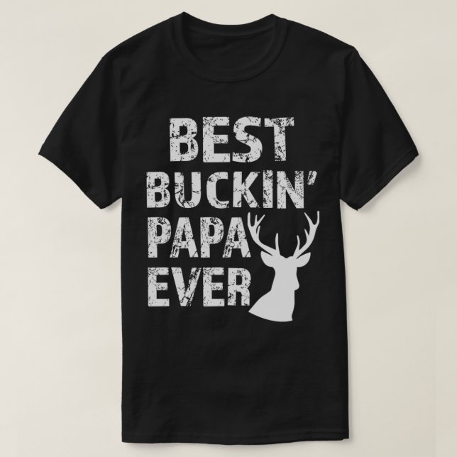 Bästa Buckin-jakt i Pappa någonsin Roligt hjort T Shirt (Design framsida)