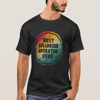 Bästa bulldozer-operator någonsin funny bulldozer  t shirt
