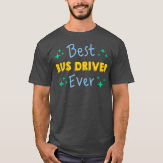 Bästa Buss-chauffören någonsin tidigare funny Buss T Shirt