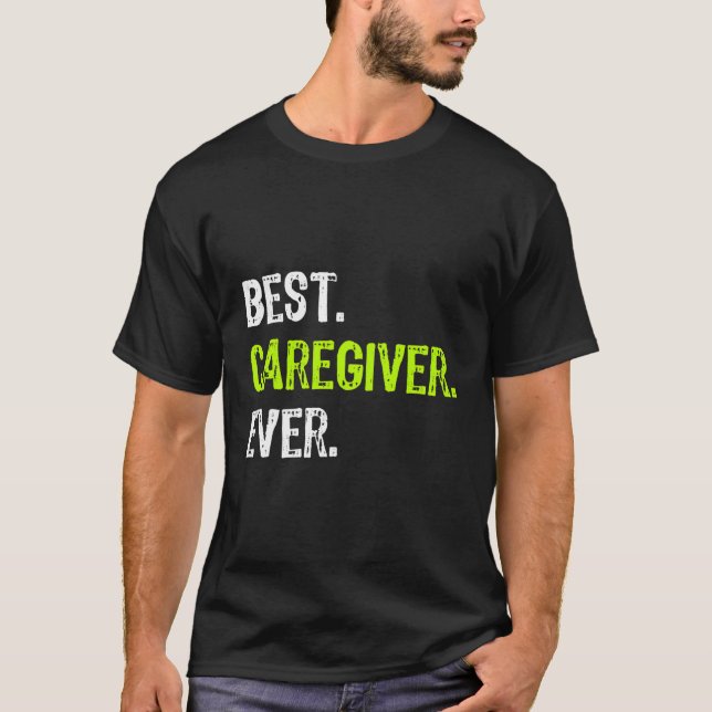 Bästa Caregiver - aldrig funny gift T Shirt (Framsida)