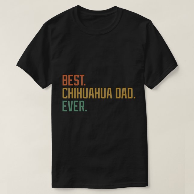Bästa Chihuahua Pappa Aldrig Hund aveln Fars dag k T Shirt (Design framsida)