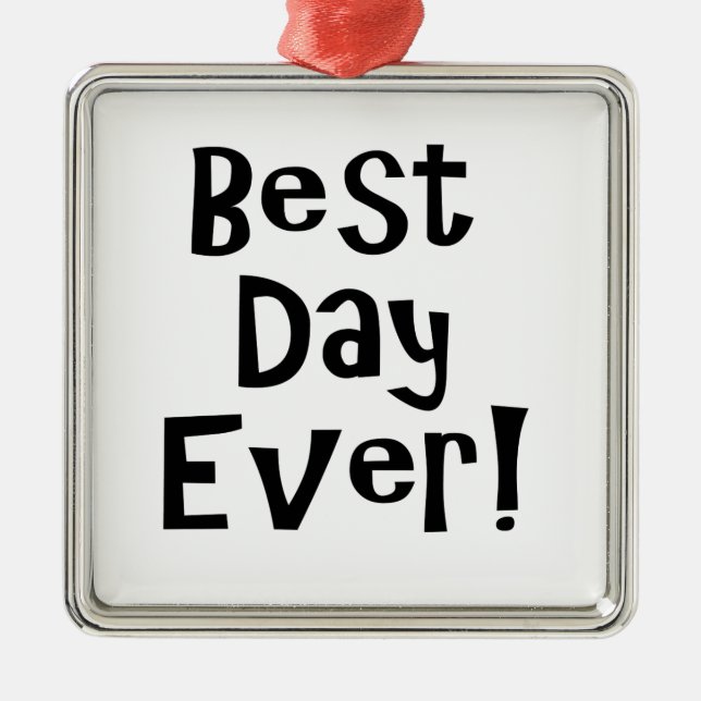 Bästa dagen någonsin! julgransprydnad metall (Framsidan)
