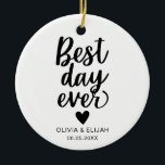 Bästa dagen någonsin med Heart Bröllop Julgransprydnad Keramik<br><div class="desc">En personlig bröllop-gåva som kommer att bli en tankfull keepy för kom i åratal.</div>