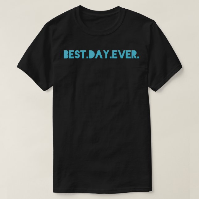 Bästa dagen någonsin t shirt (Design framsida)