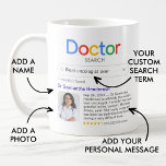 Bästa Doktor någonsin söka med foto och meddelande Kaffemugg<br><div class="desc">Personligen "Doktor Search" mugg är en perfekt för medicinska professioneller som förtjänar erkännande för sin exceptionella vård och expertis, och för student i läkarskolan. mugg är designat för att se ut som en sökmotorresultatsida och möjliggör fullständig anpassning för att fira ditt favoritprogram doktor på ett roligt och på ett unikt...</div>