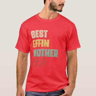 Bästa effekten i Mor Alltid gåva födelsedag i Mor T Shirt
