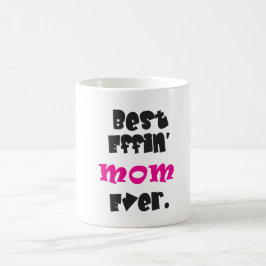 "Bästa Effin'Mamma nånsin." Kaffemugg