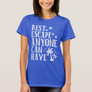 Bästa Escape som någon kan ha Roligt Sommar T Shirt