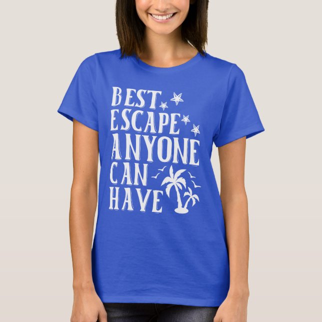 Bästa Escape som någon kan ha Roligt Sommar T Shirt (Framsida)