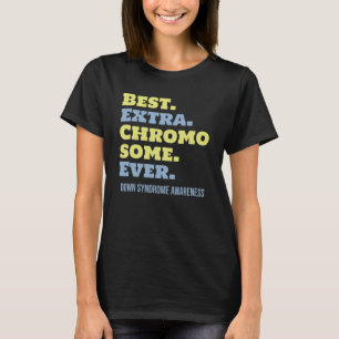 Bästa Extra-kromosomkunskap någonsin nedför syndro T Shirt