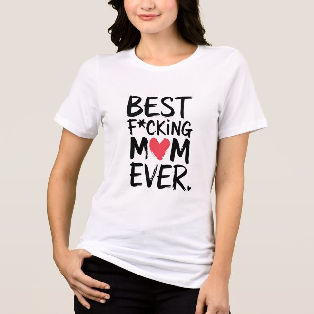 Bästa F*cking Mamma någonsin T-Shirt (Framsida)