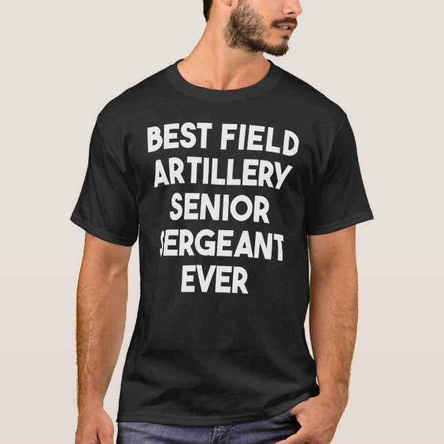 Bästa Fält-artilleriet Senior sergeant någonsin T Shirt (Framsida)
