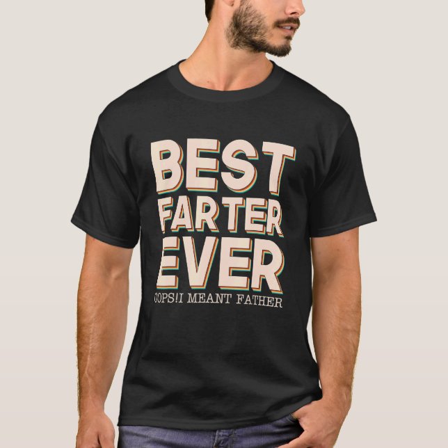 Bästa Farter någonsin Oops jag Meant Far Fars dag T Shirt (Framsida)
