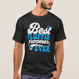Bästa fluffin Groomer Alltid DjurStylist Päls Arti T Shirt