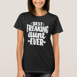 Bästa Freaking Moster, någonsin funny Auntie Gift T Shirt