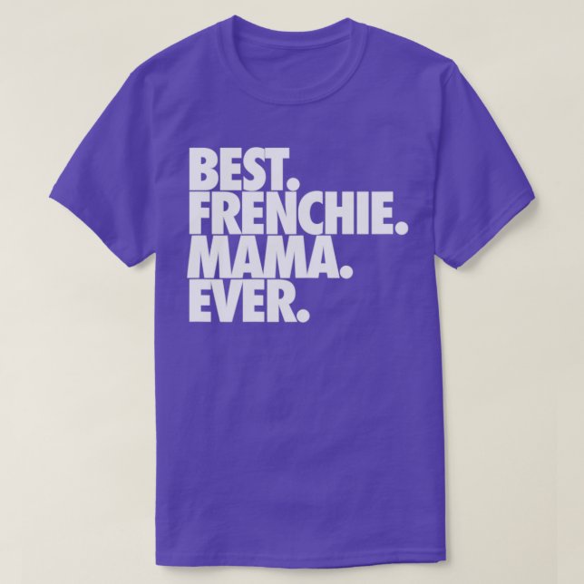 Bästa Frenchie Mamma någonsin T Shirt (Design framsida)