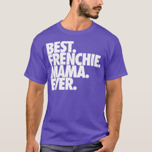 Bästa Frenchie Mamma någonsin T Shirt