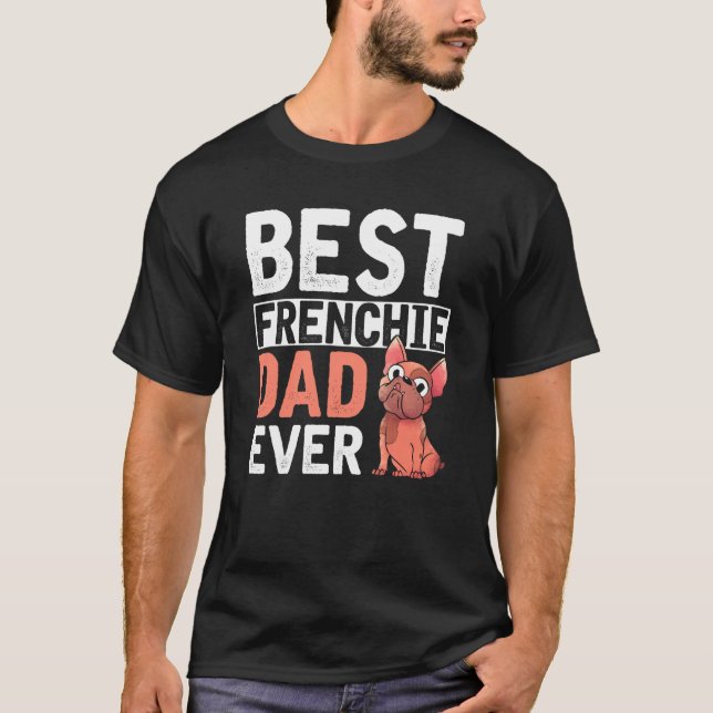 Bästa Frenchie Pappa någonsin Hund Parent Manar Fr T Shirt (Framsida)