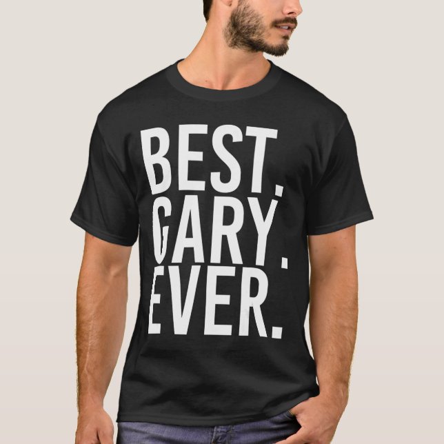 BÄSTA. GARY. NÅGONSIN. Funny Manar Pappor Gift Ide T Shirt (Framsida)