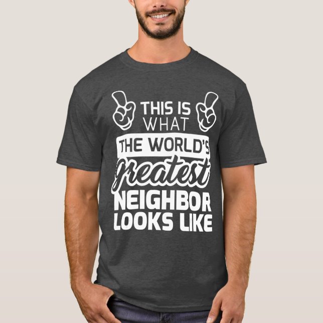 Bästa granne någonsin världen över Största granne T Shirt (Framsida)