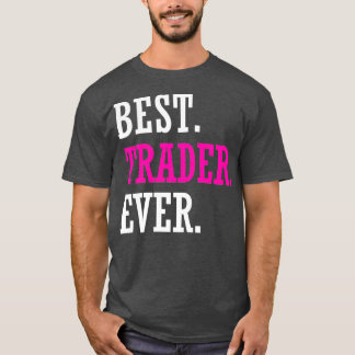 Bästa handelsidkare någonsin Lagrar Forex Trading T Shirt