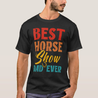 Bästa hästshowpappa någonsin Häst Ridning Häst P T Shirt