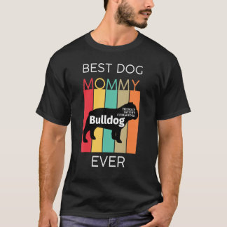 Bästa Hund Mamma någonsin Bulldog Mamma Puppy Hund T Shirt