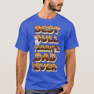 Bästa Hund Pappa någonsin Bull Terrier T Shirt