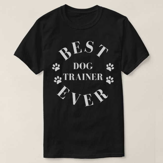 Bästa Hund-tränare någonsin Hund-tränare ger bäst  T Shirt (Design framsida)