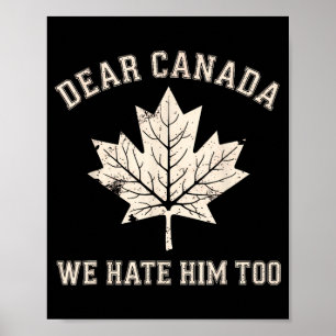Bästa Kanada, vi hatar honom för antitrumppolitisk Poster
