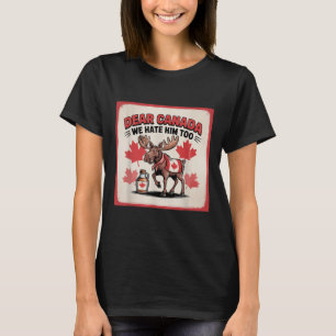 Bästa Kanada, vi hatar honom för att han är för po T Shirt
