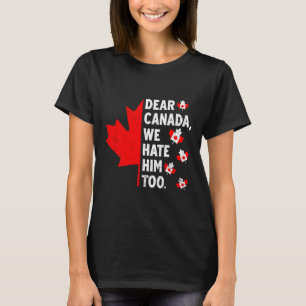 Bästa Kanada, vi hatar honom för politiska protest T Shirt