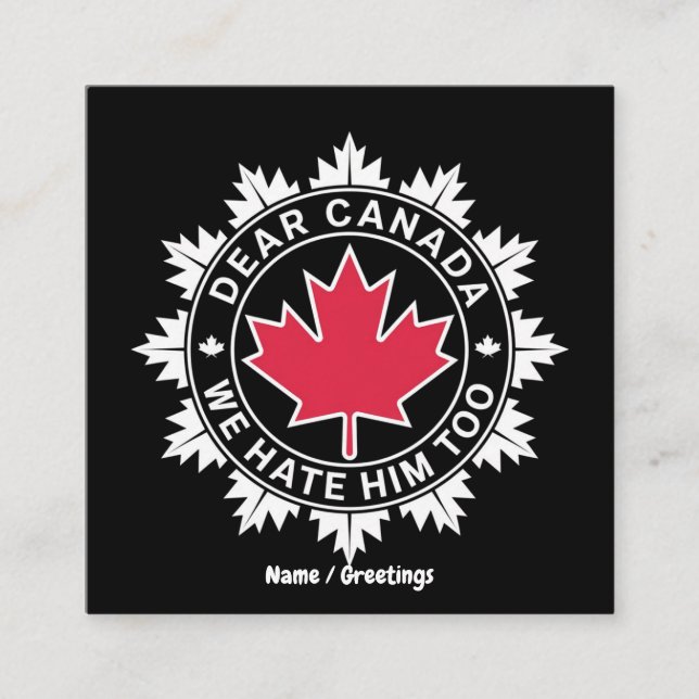 Bästa Kanada, vi hatar honom för roligt politiskt Fyrkantigt Visitkort (Framsida)