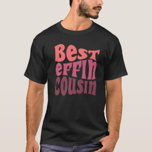 Bästa kusin någonsin Effin T Shirt