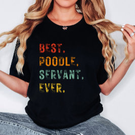 Bästa kvinnliga Hund-servant någonsin vid Pudel T Shirt