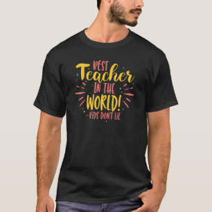 Bästa läraren i världen barn ljuger inte rolig te t shirt