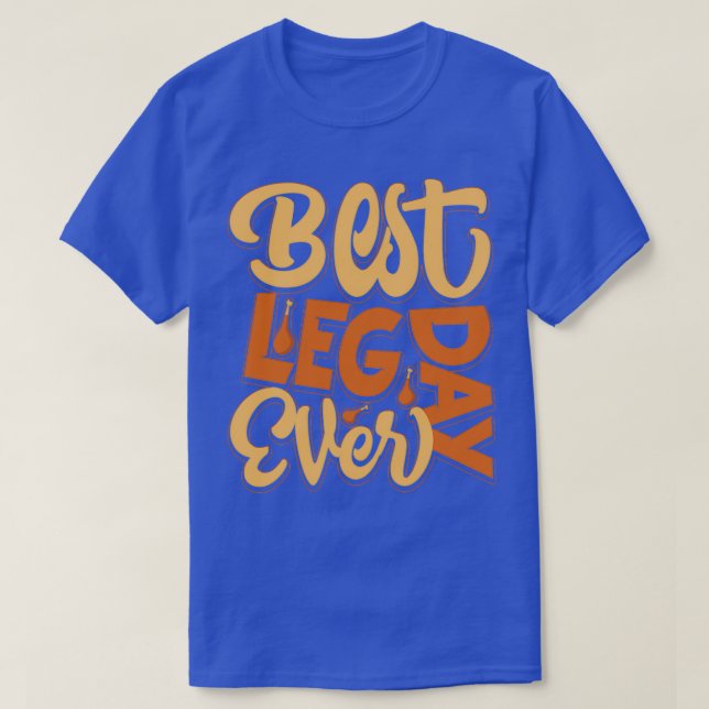 Bästa Leg Day någonsin T Shirt (Design framsida)
